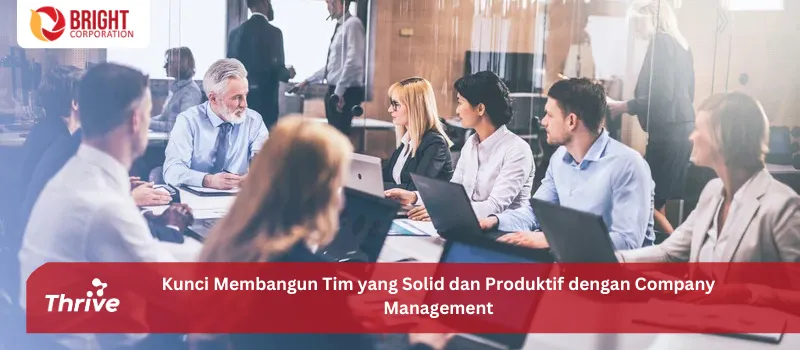 Kunci Membangun Tim yang Solid dan Produktif dengan Company Management