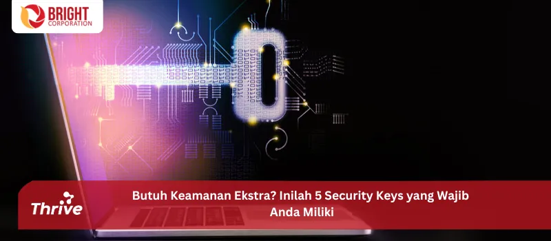 Butuh Keamanan Ekstra? Inilah 5 Security Keys yang Wajib Anda Miliki