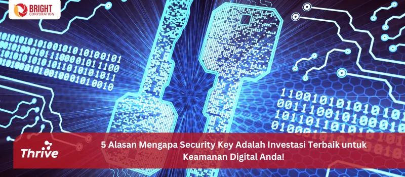 5 Alasan Mengapa Security Key Adalah Investasi Terbaik untuk Keamanan Digital Anda!