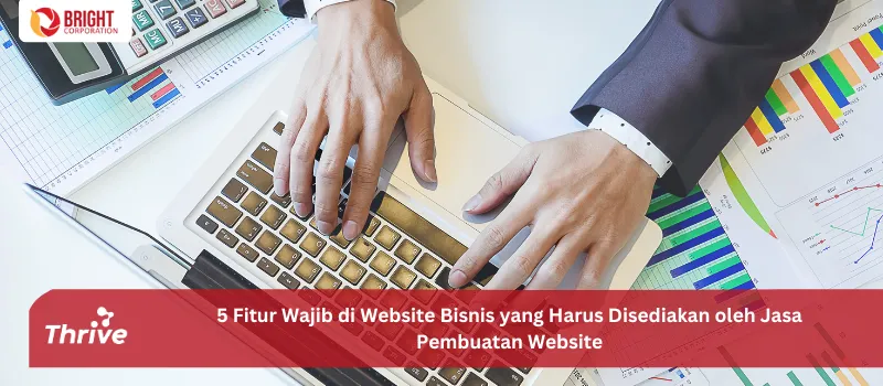 5 Fitur Wajib di Website Bisnis yang Harus Disediakan oleh Jasa Pembuatan Website