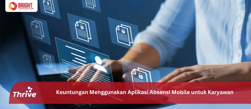 Keuntungan Menggunakan Aplikasi Absensi Mobile untuk Karyawan