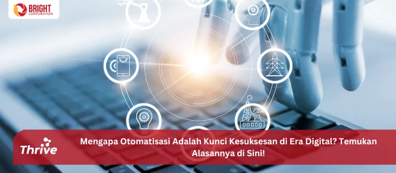 Mengapa Otomatisasi Adalah Kunci Kesuksesan di Era Digital? Temukan Alasannya di Sini!