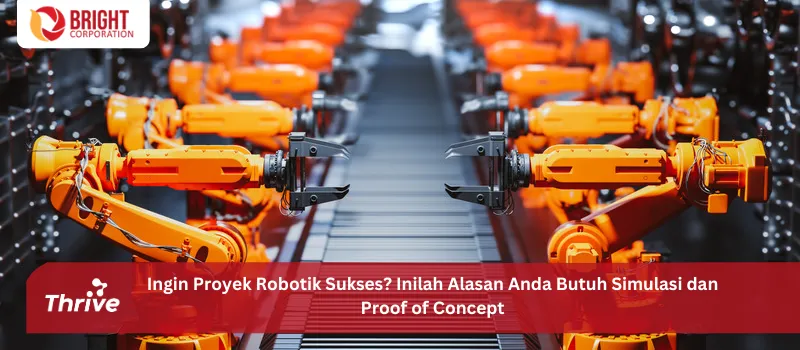 Ingin Proyek Robotik Sukses? Inilah Alasan Anda Butuh Simulasi dan Proof of Concept