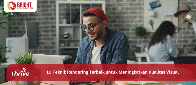 10 Teknik Rendering Terbaik untuk Meningkatkan Kualitas Visual