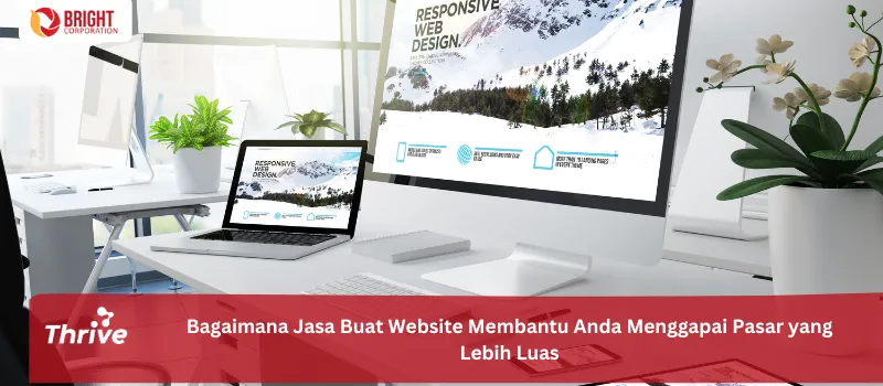 Bagaimana Jasa Buat Website Membantu Anda Menggapai Pasar yang Lebih Luas
