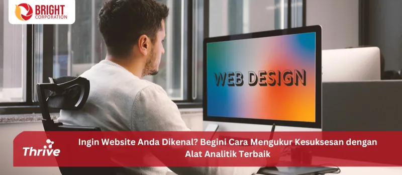 Ingin Website Anda Dikenal? Begini Cara Mengukur Kesuksesan dengan Alat Analitik Terbaik