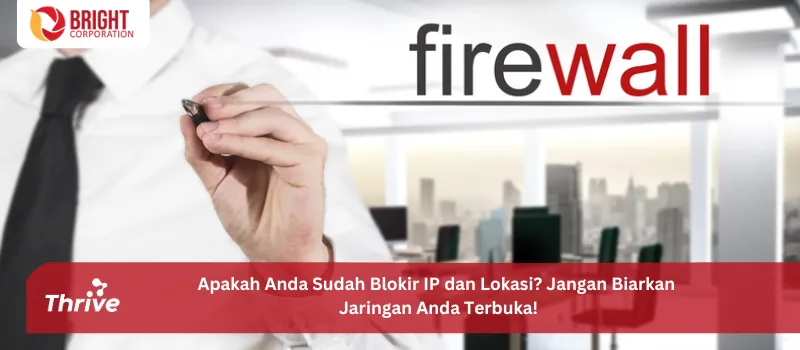 Apakah Anda Sudah Blokir IP dan Lokasi? Jangan Biarkan Jaringan Anda Terbuka!