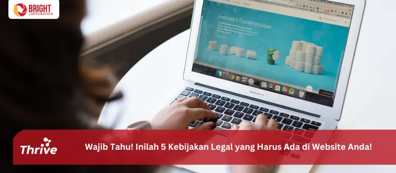 Wajib Tahu! Inilah 5 Kebijakan Legal yang Harus Ada di Website Anda!