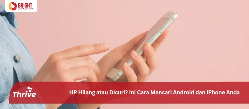 HP Hilang atau Dicuri? Ini Cara Mencari Android dan iPhone Anda