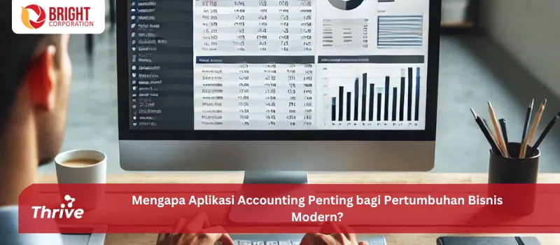 Mengapa Aplikasi Accounting Penting bagi Pertumbuhan Bisnis Modern?