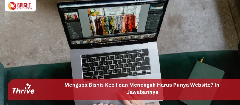 Mengapa Bisnis Kecil dan Menengah Harus Punya Website? Ini Jawabannya
