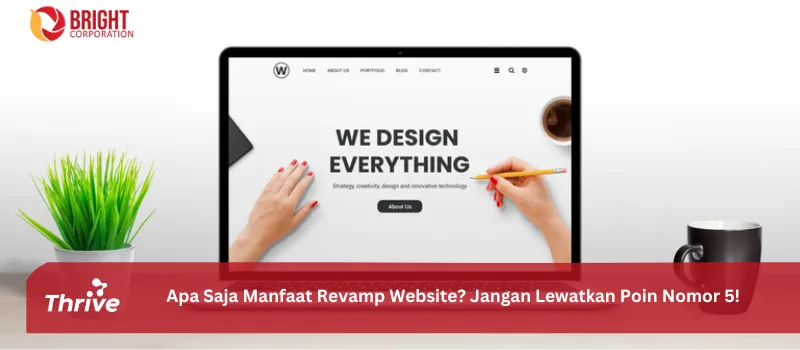 Apa Saja Manfaat Revamp Website? Jangan Lewatkan Poin Nomor 5!