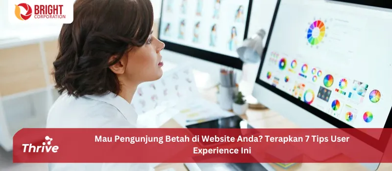 Mau Pengunjung Betah di Website Anda? Terapkan 7 Tips User Experience Ini