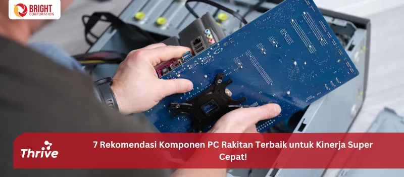 7 Rekomendasi Komponen PC Rakitan Terbaik untuk Kinerja Super Cepat!