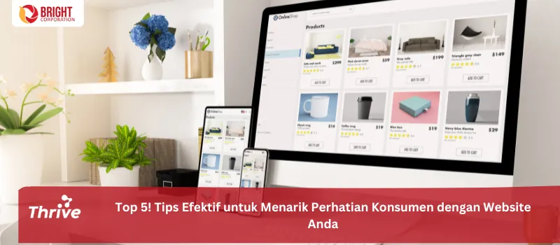 Top 5! Tips Efektif untuk Menarik Perhatian Konsumen dengan Website Anda