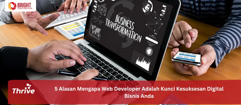 5 Alasan Mengapa Web Developer Adalah Kunci Kesuksesan Digital Bisnis Anda