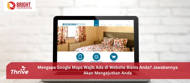 Mengapa Google Maps Wajib Ada di Website Bisnis Anda? Jawabannya Akan Mengejutkan Anda