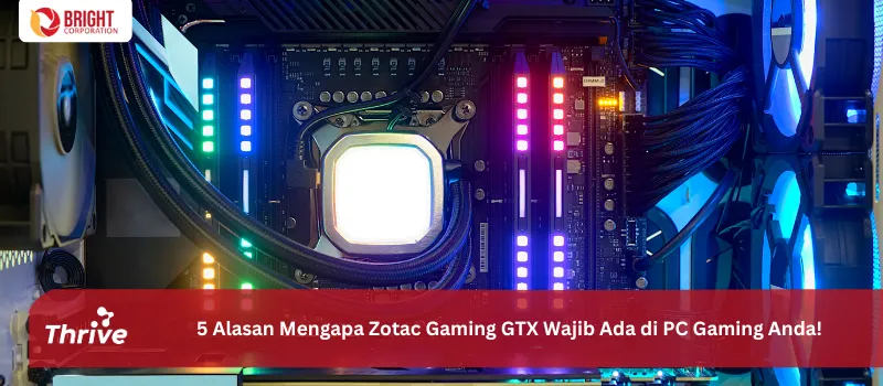 5 Alasan Mengapa Zotac Gaming GTX Wajib Ada di PC Gaming Anda!