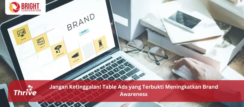 Jangan Ketinggalan! Table Ads yang Terbukti Meningkatkan Brand Awareness