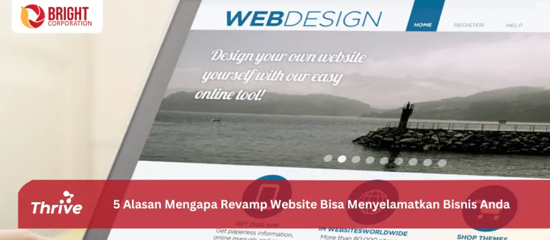 5 Alasan Mengapa Revamp Website Bisa Menyelamatkan Bisnis Anda