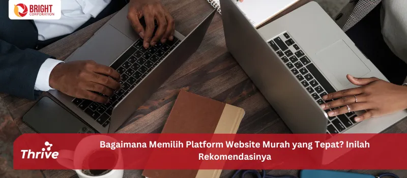 Bagaimana Memilih Platform Website Murah yang Tepat? Inilah Rekomendasinya