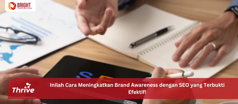 Inilah Cara Meningkatkan Brand Awareness dengan SEO yang Terbukti Efektif!