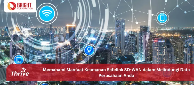 Memahami Manfaat Keamanan Safelink SD-WAN dalam Melindungi Data Perusahaan Anda