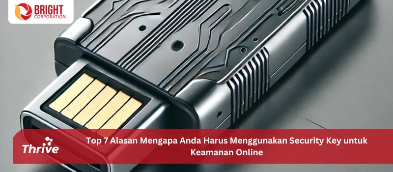 Top 7 Alasan Mengapa Anda Harus Menggunakan Security Key untuk Keamanan Online