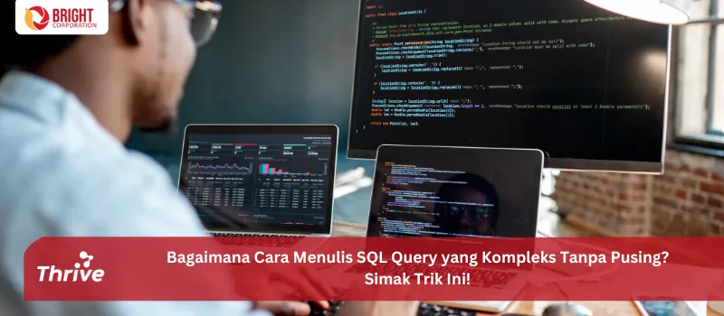Bagaimana Cara Menulis SQL Query yang Kompleks Tanpa Pusing? Simak Trik Ini!