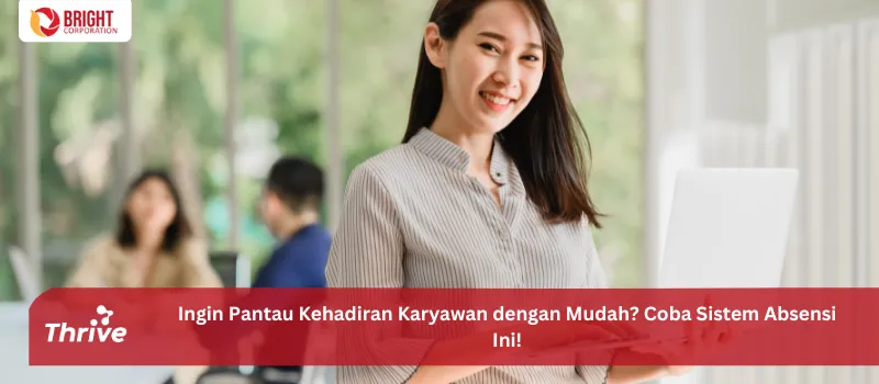 Ingin Pantau Kehadiran Karyawan dengan Mudah? Coba Sistem Absensi Ini!