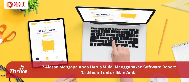7 Alasan Mengapa Anda Harus Mulai Menggunakan Software Report Dashboard untuk Iklan Anda!
