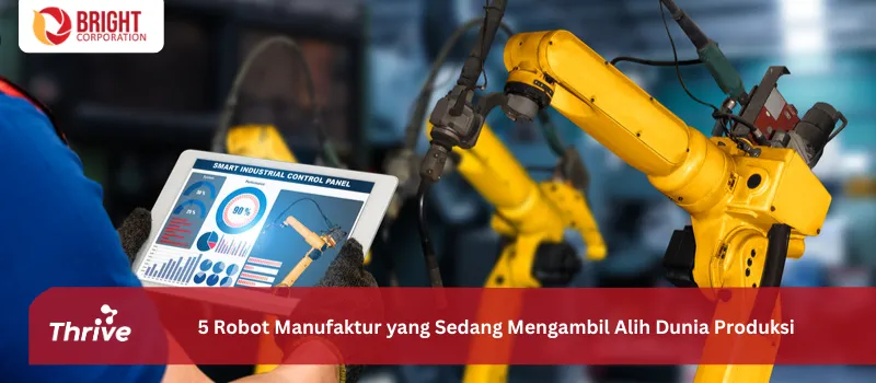 5 Robot Manufaktur yang Sedang Mengambil Alih Dunia Produksi