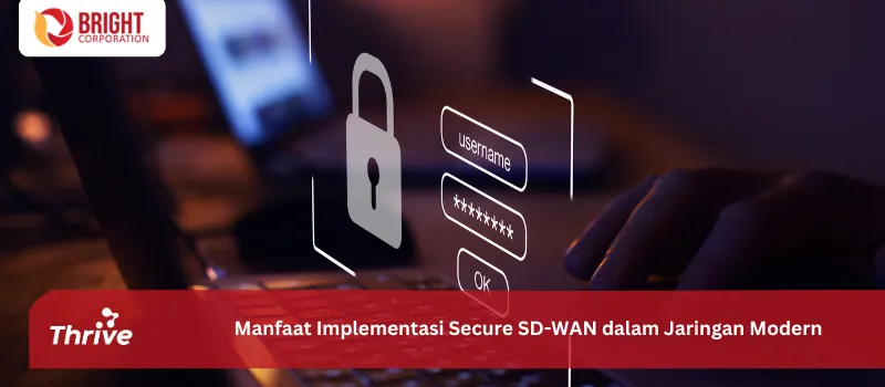 Manfaat Implementasi Secure SD-WAN dalam Jaringan Modern
