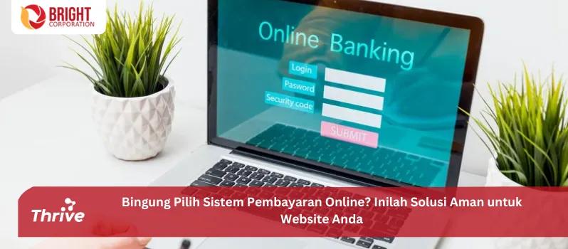Bingung Pilih Sistem Pembayaran Online? Inilah Solusi Aman untuk Website Anda