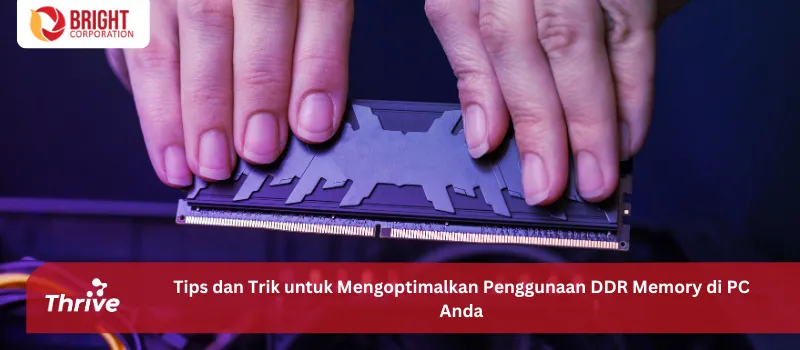 Tips dan Trik untuk Mengoptimalkan Penggunaan DDR Memory di PC Anda