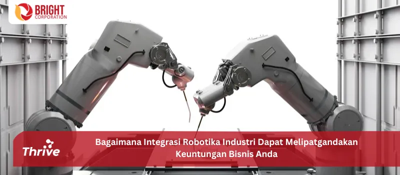 Bagaimana Integrasi Robotika Industri Dapat Melipatgandakan Keuntungan Bisnis Anda