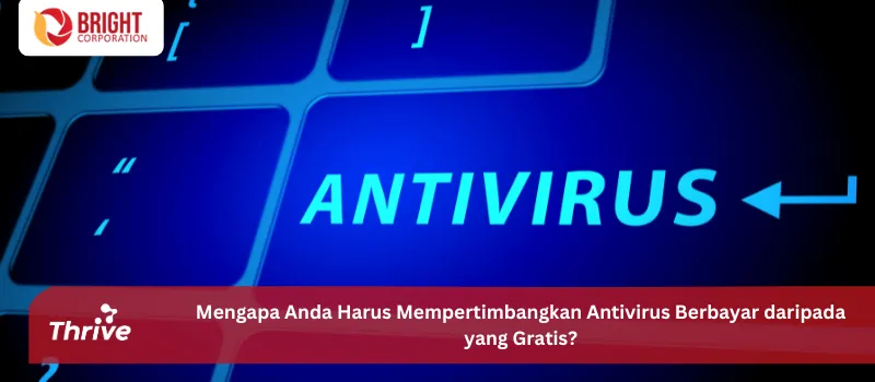 Mengapa Anda Harus Mempertimbangkan Antivirus Berbayar daripada yang Gratis?